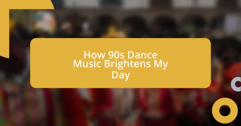 How 90s Dance Music Brightens My Day