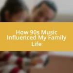 How 90s Music Influenced My Family Life