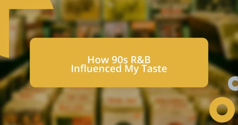 How 90s R&B Influenced My Taste