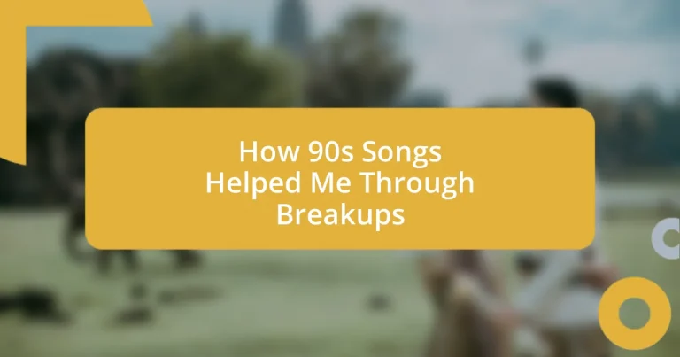 How 90s Songs Helped Me Through Breakups