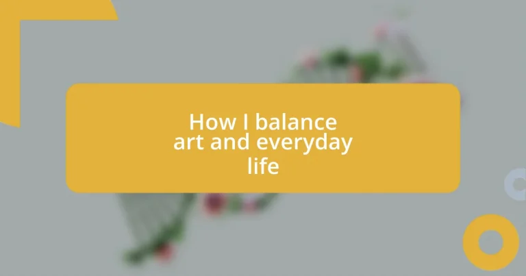 How I balance art and everyday life