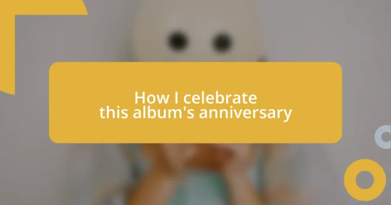 How I celebrate this album’s anniversary