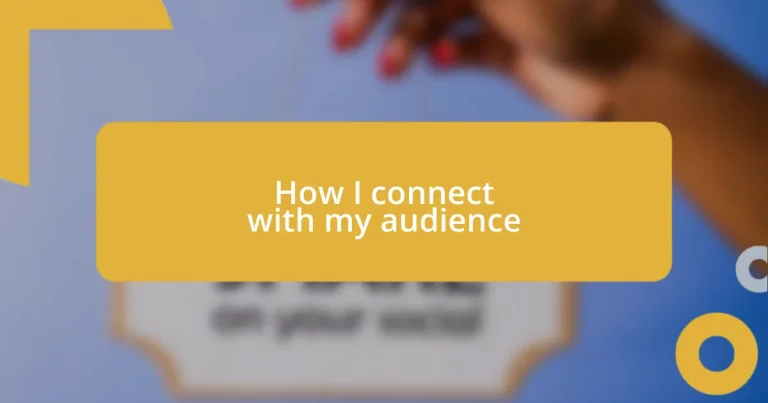 How I connect with my audience