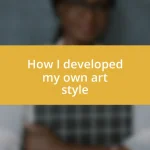 How I developed my own art style