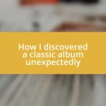 How I discovered a classic album unexpectedly