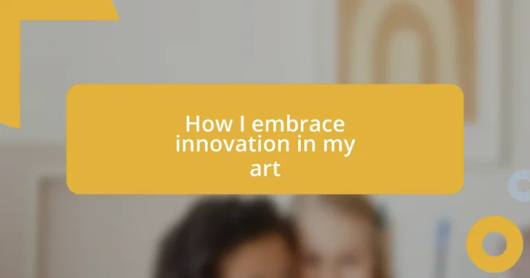 How I embrace innovation in my art