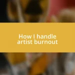 How I handle artist burnout