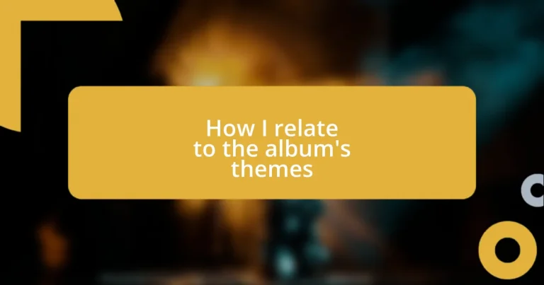 How I relate to the album’s themes