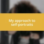 My approach to self-portraits