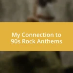 My Connection to 90s Rock Anthems