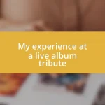 My experience at a live album tribute