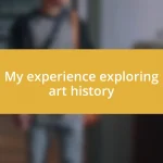 My experience exploring art history