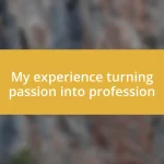 My experience turning passion into profession