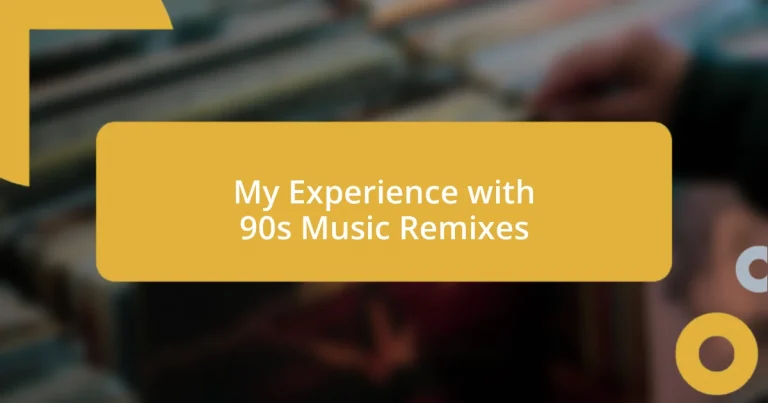 My Experience with 90s Music Remixes