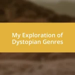 My Exploration of Dystopian Genres