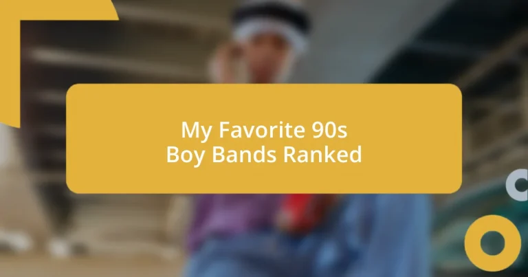 My Favorite 90s Boy Bands Ranked