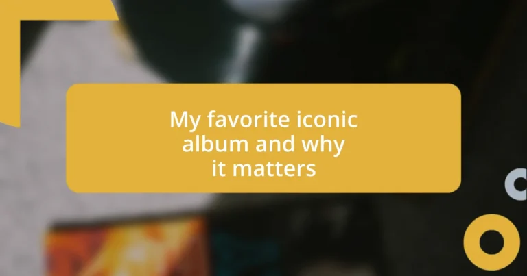 My favorite iconic album and why it matters