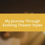 My Journey Through Evolving Theater Styles