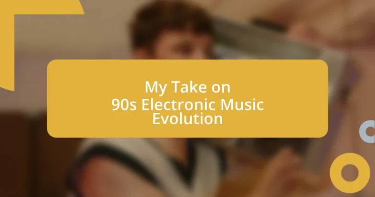 My Take on 90s Electronic Music Evolution