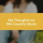 My Thoughts on 90s Country Music