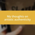 My thoughts on artistic authenticity