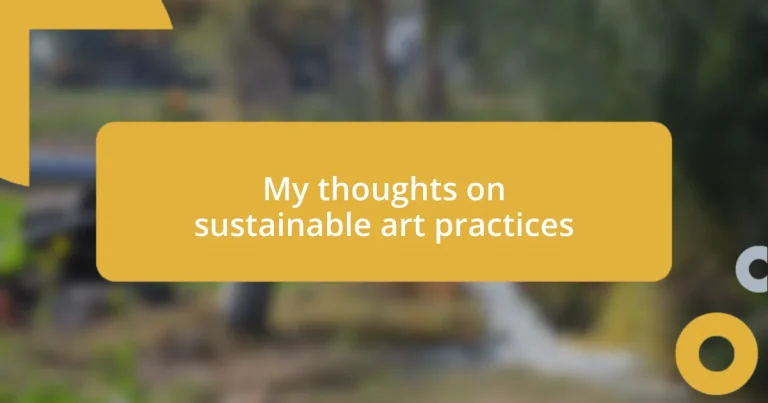 My thoughts on sustainable art practices