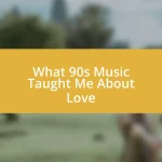 What 90s Music Taught Me About Love