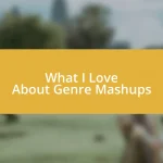 What I Love About Genre Mashups