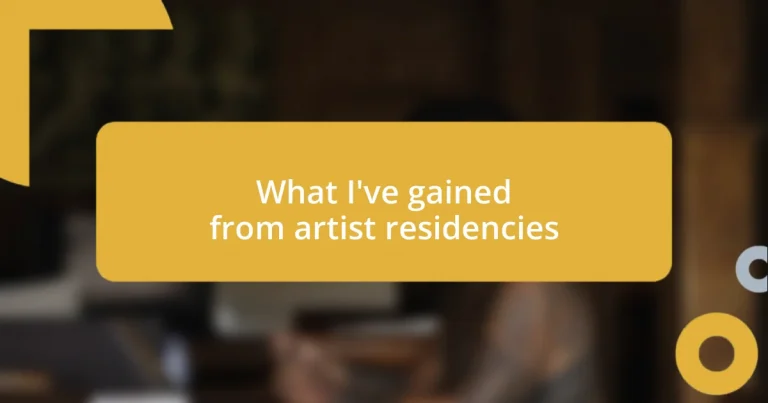 What I’ve gained from artist residencies