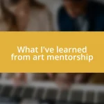 What I’ve learned from art mentorship