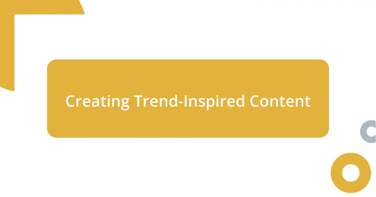 Creating Trend-Inspired Content