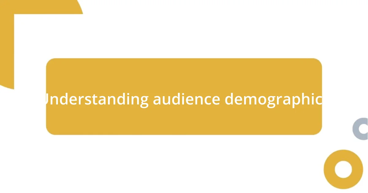 Understanding audience demographics